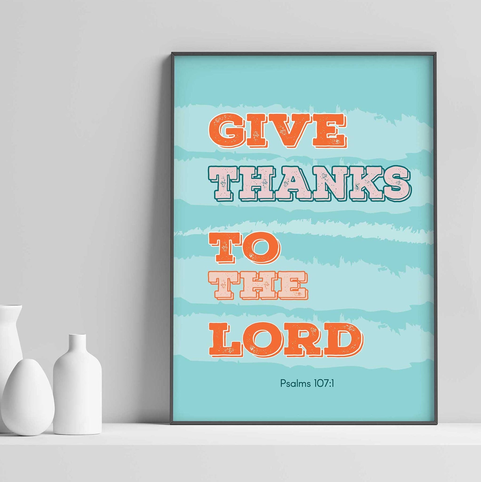 Give Thanks- Psalms 107:1 - Bible Art For You