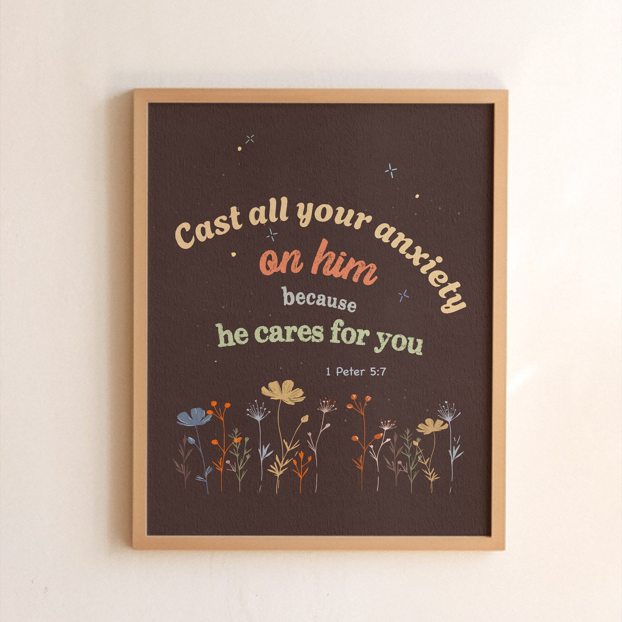 Christian floral print of 1 Peter 5:7 — Cast all your anxiety on him because he cares for you