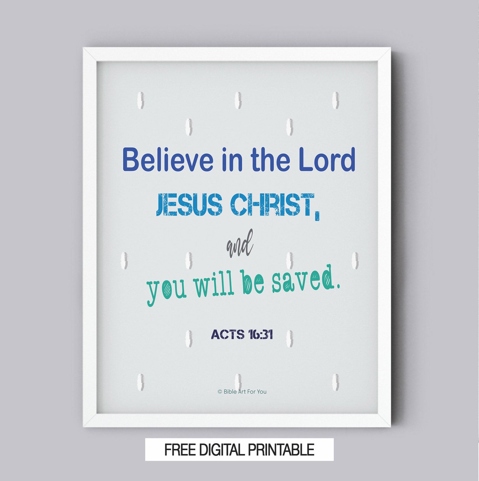 Acts 16:31 free printable Bible verse art in blue tones featuring “Believe in the Lord” (8x10 digital download)
