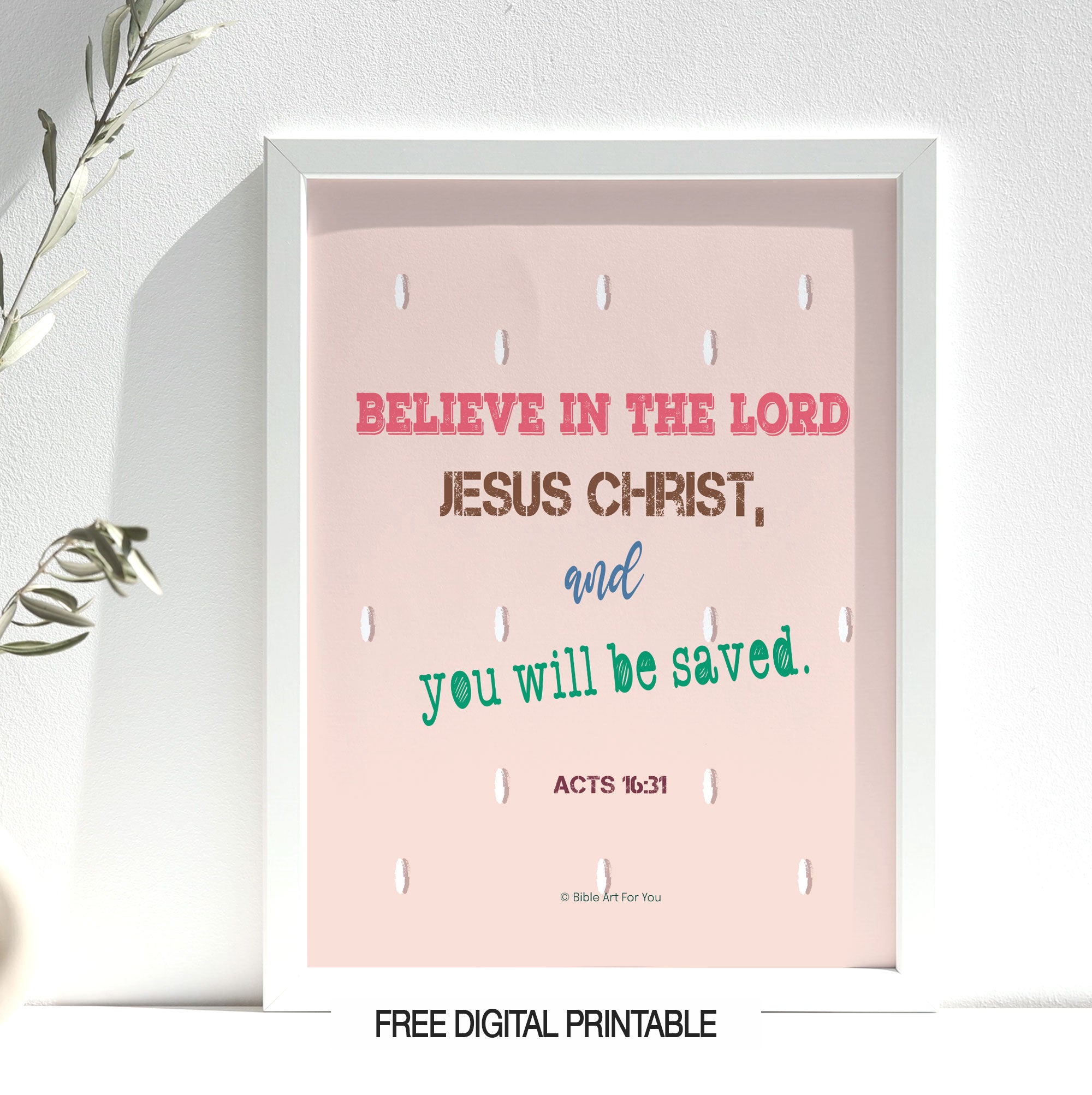Free Acts 16:31 pink Bible verse printable in Christian office decor