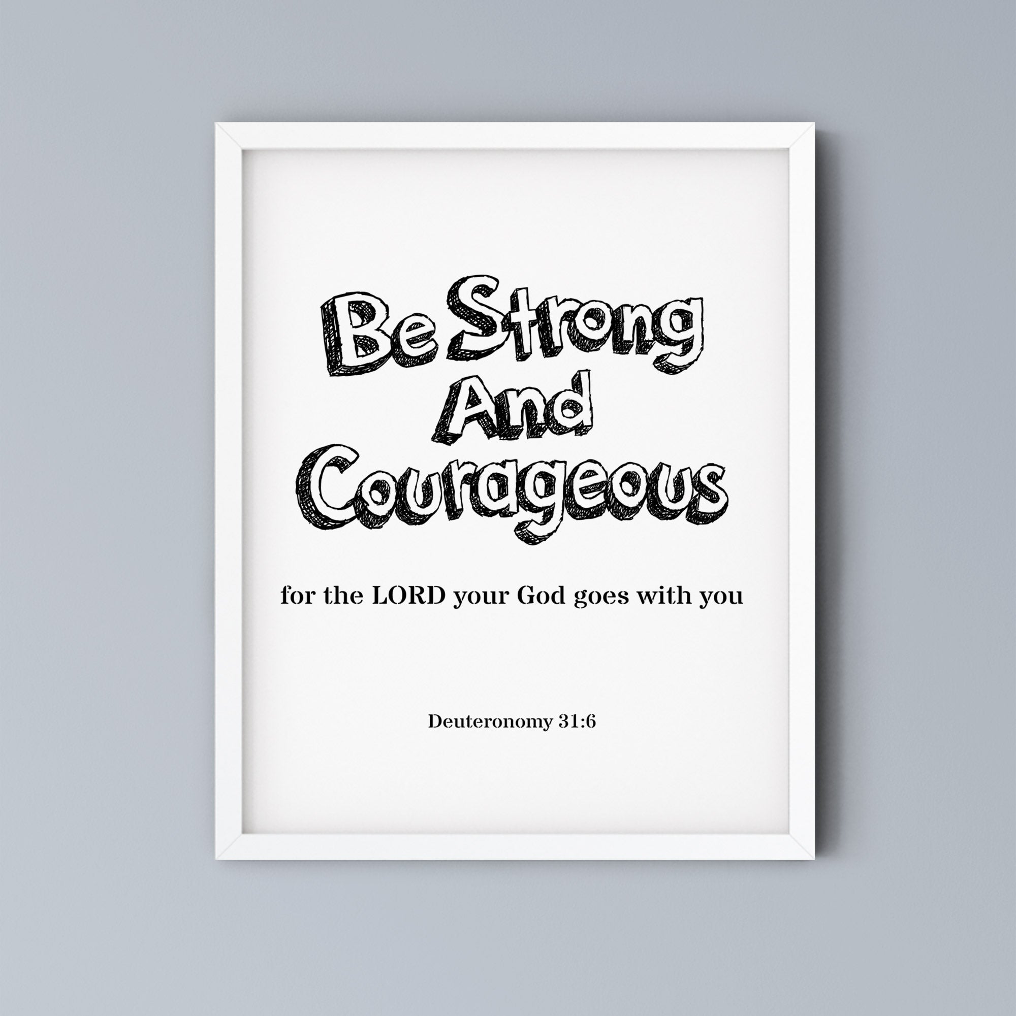 Deuteronomy 31:6 wall art featuring “Be Strong and Courageous” in minimalist black and white typography design