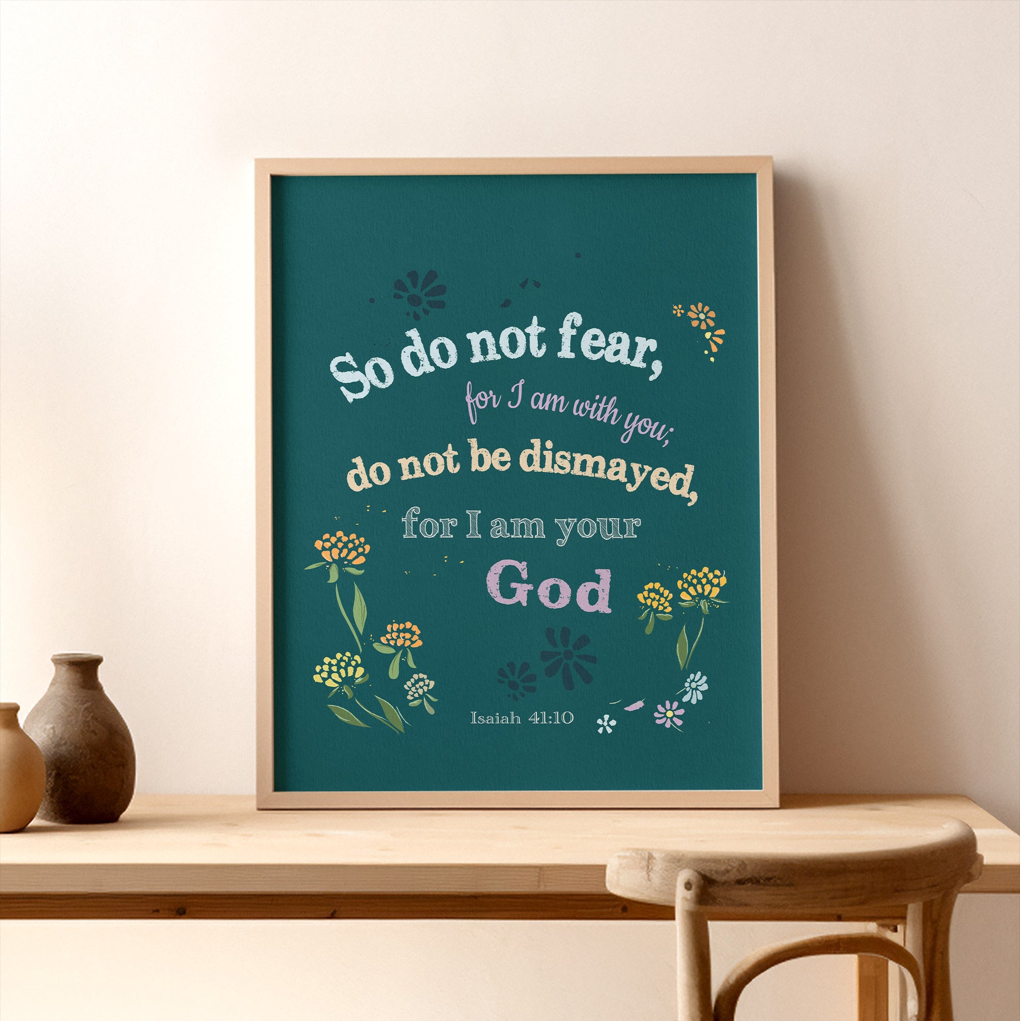 Isaiah 41:10 Garden Series wall art displayed in a home — Do not fear for I am your God