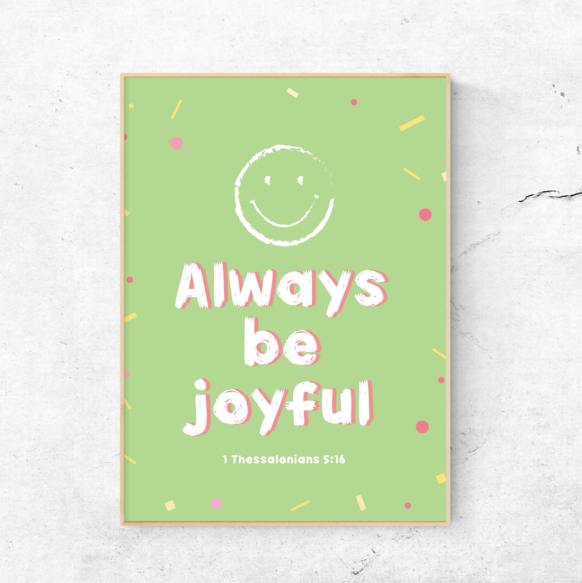 Always be joyful - 1Thessalonians 5:16 - Bible Art For You