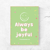 Always be joyful - 1Thessalonians 5:16 - Bible Art For You