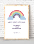 Hebrews 13:8 Rainbow Cloud-Jesus Christ is the same yesterday, today and forever. This Christian Nursery wall decor is a simply beautiful way to remind your little ones that God is always with them. Featuring an adorable rainbow and the Bible verseHebrews 13:8, this wall art is perfect for hanging in a bedroom or playroom. It makes a great Christian baby shower gift, too!