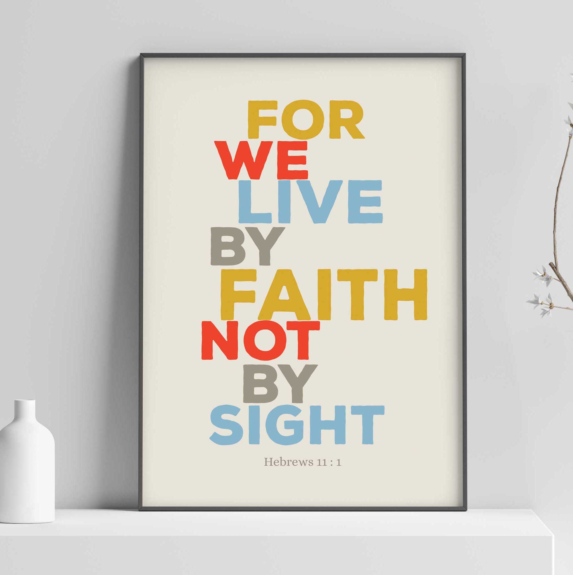 Live by Faith - Hebrews 11:1 - Bible Art For You